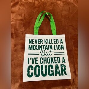 Never Killed A Mountain Lion But I’ve Choked A Cougar Shoulder Bag